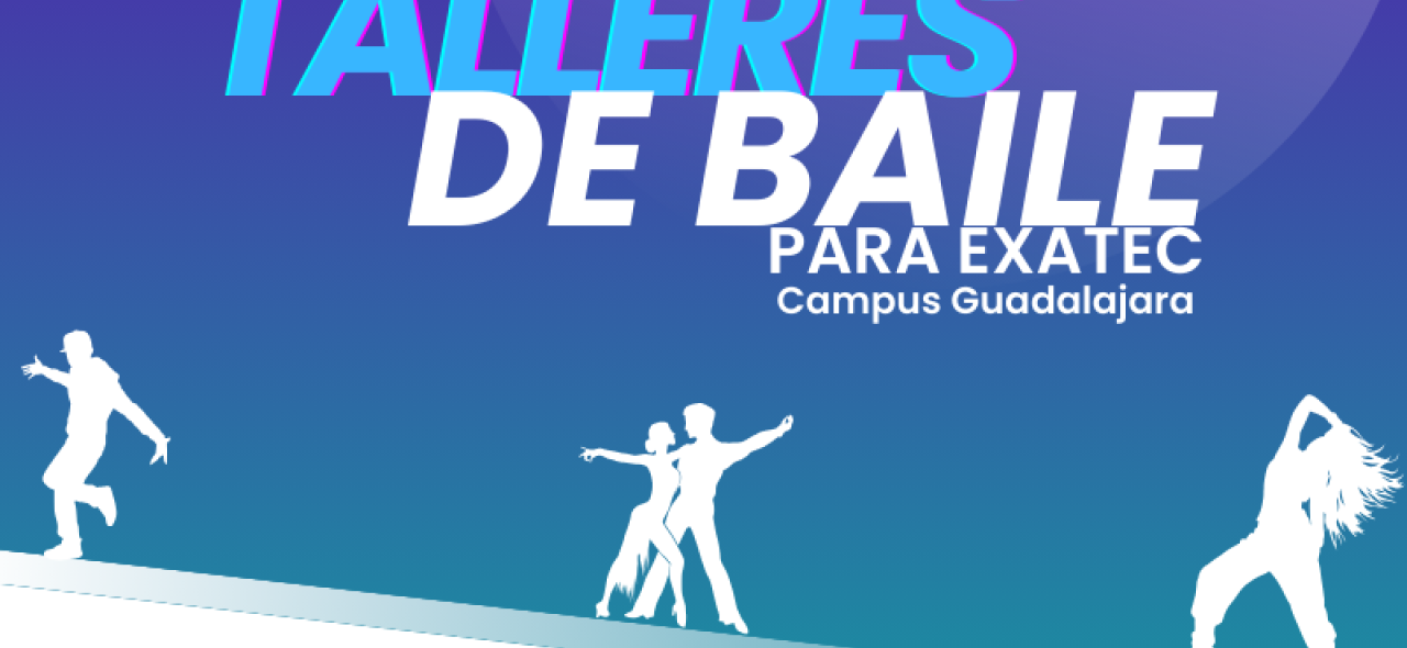 Talleres de baile EXATEC | Campus Guadalajara