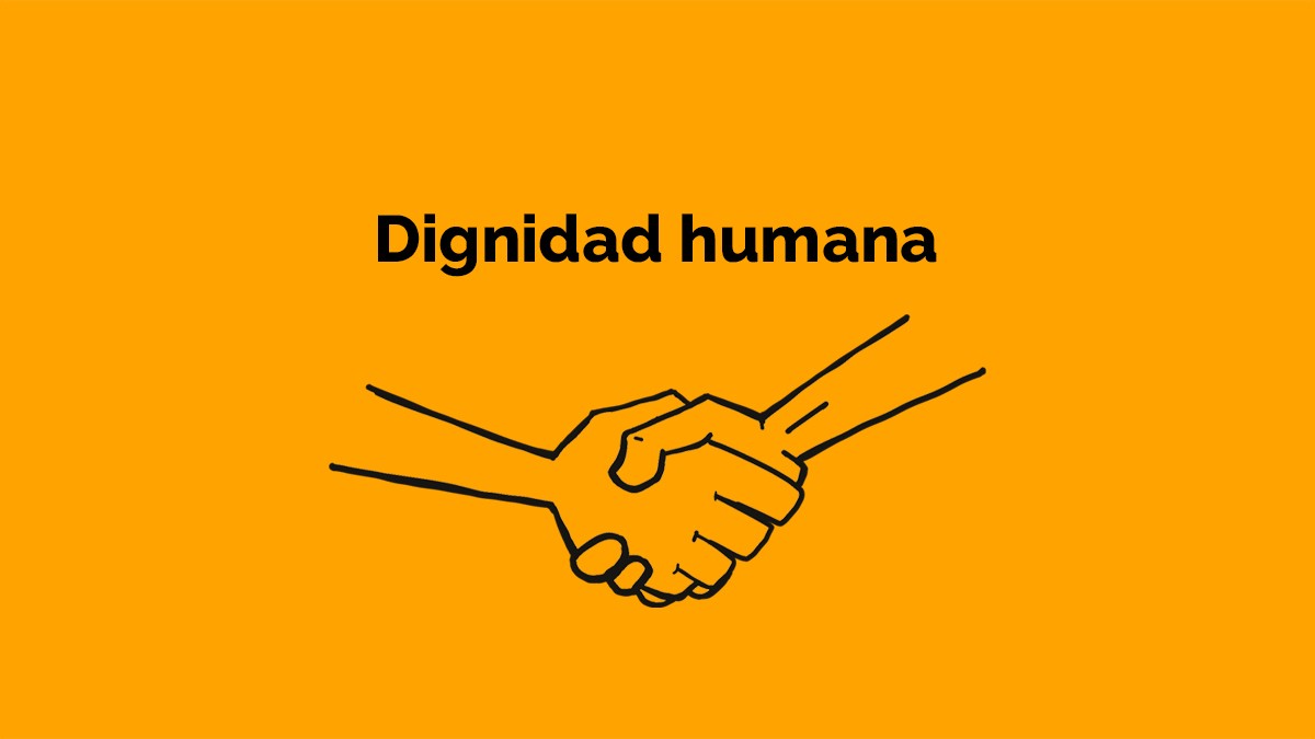 Dignidad Humana:  Tu persona y tu dignidad humana en el Centro: tu individualidad, tu voz, tus habilidades, tu identidad y tu florecimiento al Centro.