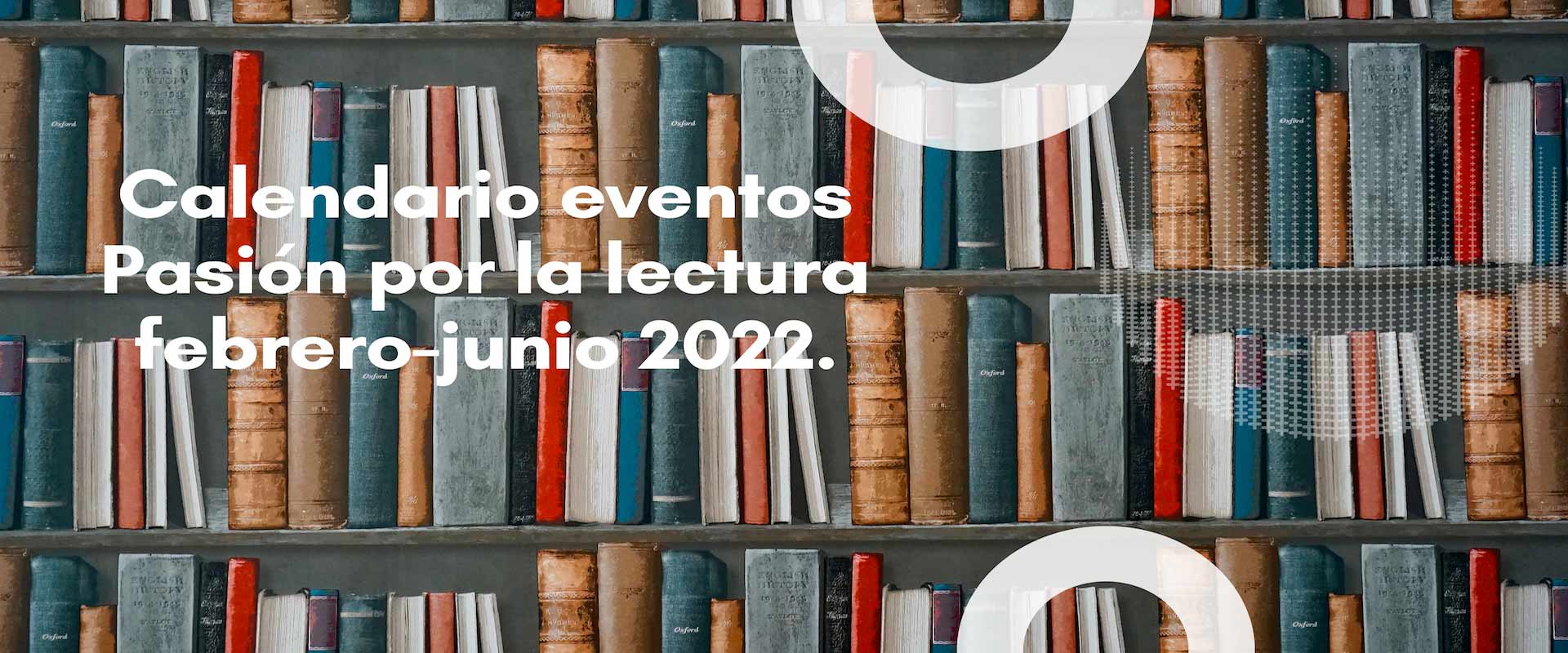 Calendario eventos Pasión por la lectura febrero-junio 2022