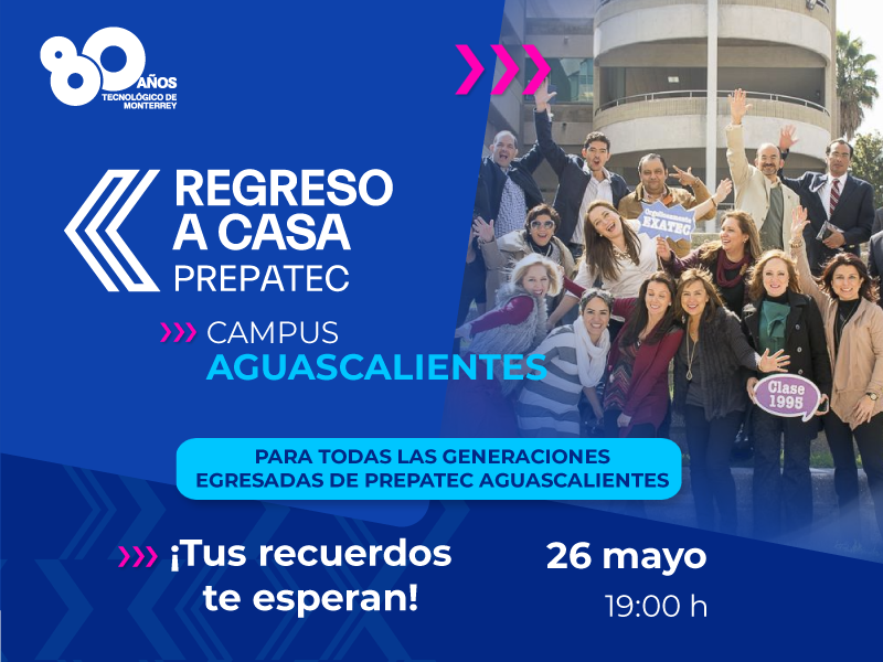 Regreso a Casa mayo 2023 | PrepaTec Campus Aguascalientes