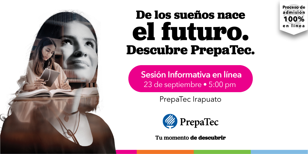 Sesión Informativa PrepaTec Campus Irapuato