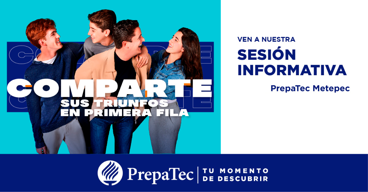 Sesiones Informativas PrepaTec Metepec
