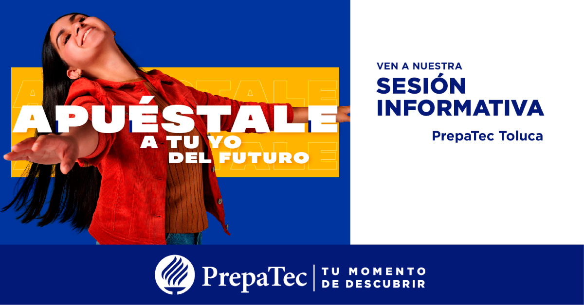 Sesiones Informativas PrepaTec Toluca