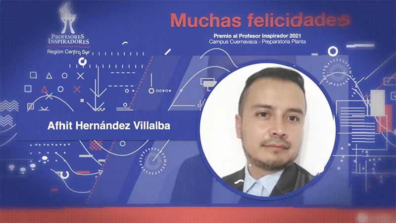 Afhit Hernández, profesor de la PrepaTec Cuernavaca, es ganador del Premio al Profesor Inspirador 2021 del Tec campus Cuernavaca