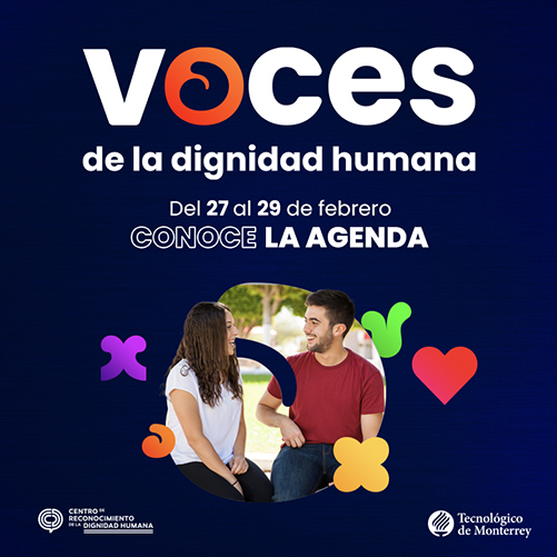 Agenda Voces de la Dignidad Humana del Tec de Monterrey