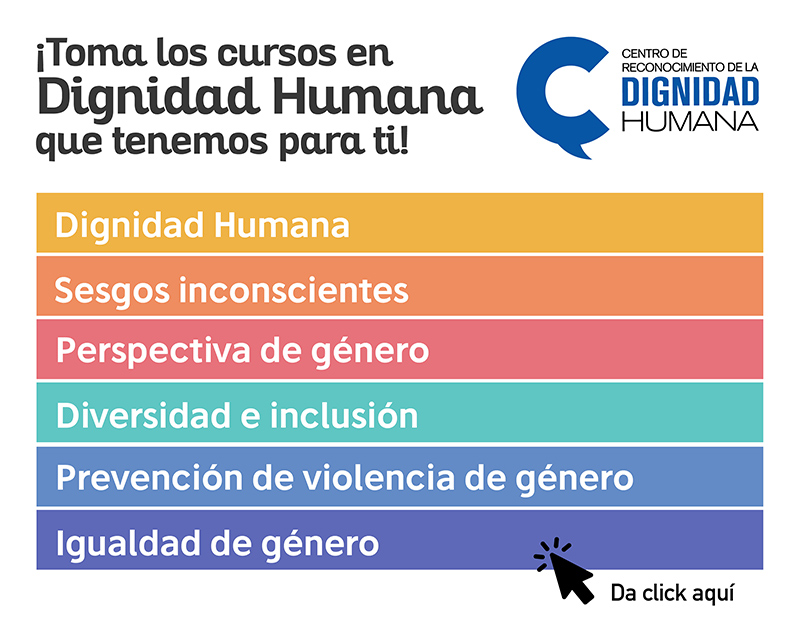 Cursos de Sensibilización en la Dignidad Humana del Centro de Reconocimiento de la Dignidad Humana del Tec de Monterrey