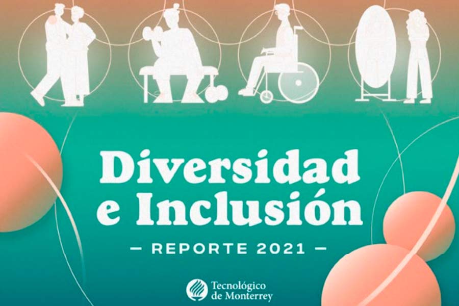 El Tec presentó el Reporte de Diversidad e Inclusión 2021.