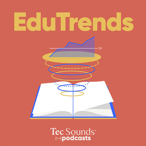 EduTrends - Tec Sounds Podcasts