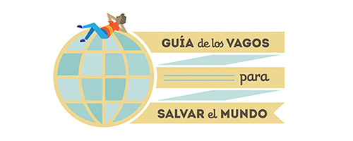 Guía de los vagos para salvar al mundo recurso del entorno para florecer del Tec de Monterrey