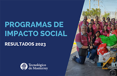 Reporte de resultados 2023 de los Programas de Impacto Social del Tec de Monterrery