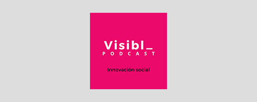 Visibl_ Podcast recurso del entorno para florecer del Tec de Monterrey