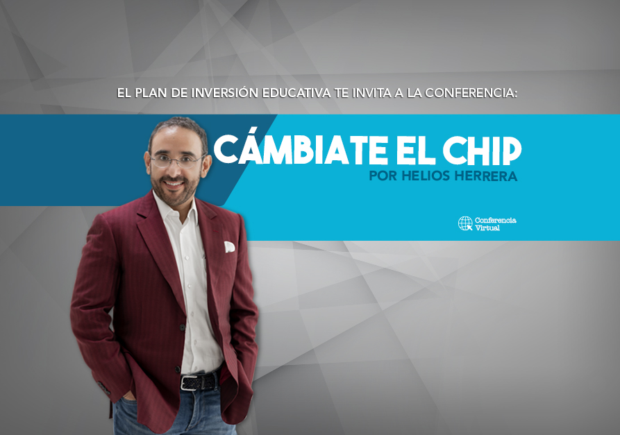 Cámbiate el chip | Conferencia con Helios Herrera