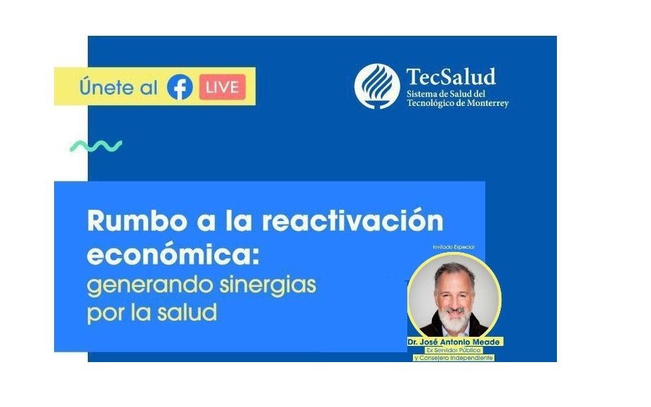 Facebook Live - TecSalud | Rumbo a la reactivación económica: generando sinergias por la salud