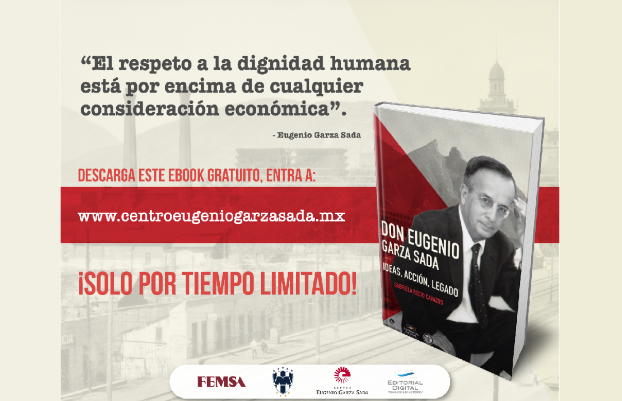 Descarga gratis - (ebook) Don Eugenio Garza Sada. Ideas, acción y legado (tiempo limitado)