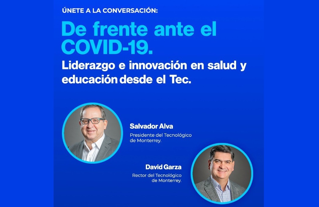 Conversación en línea - De frente ante el COVID-19. Liderazgo e innovación en salud y educación desde el Tec