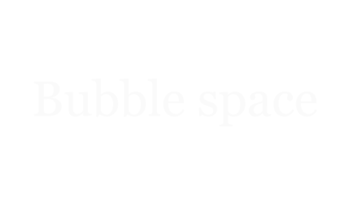 Bubble space