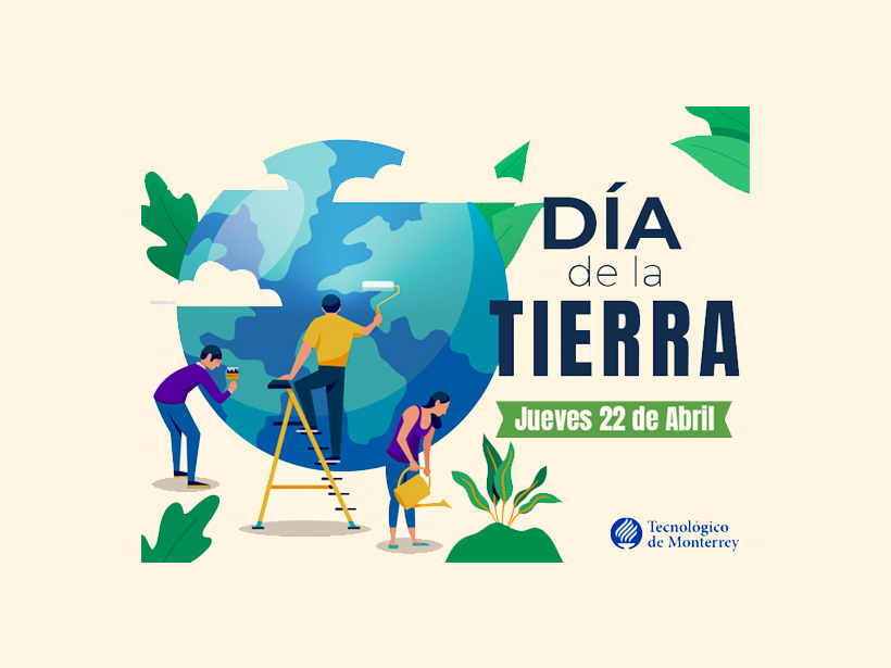 Día de la Tierra conmemorado en el Tec de Monterrey