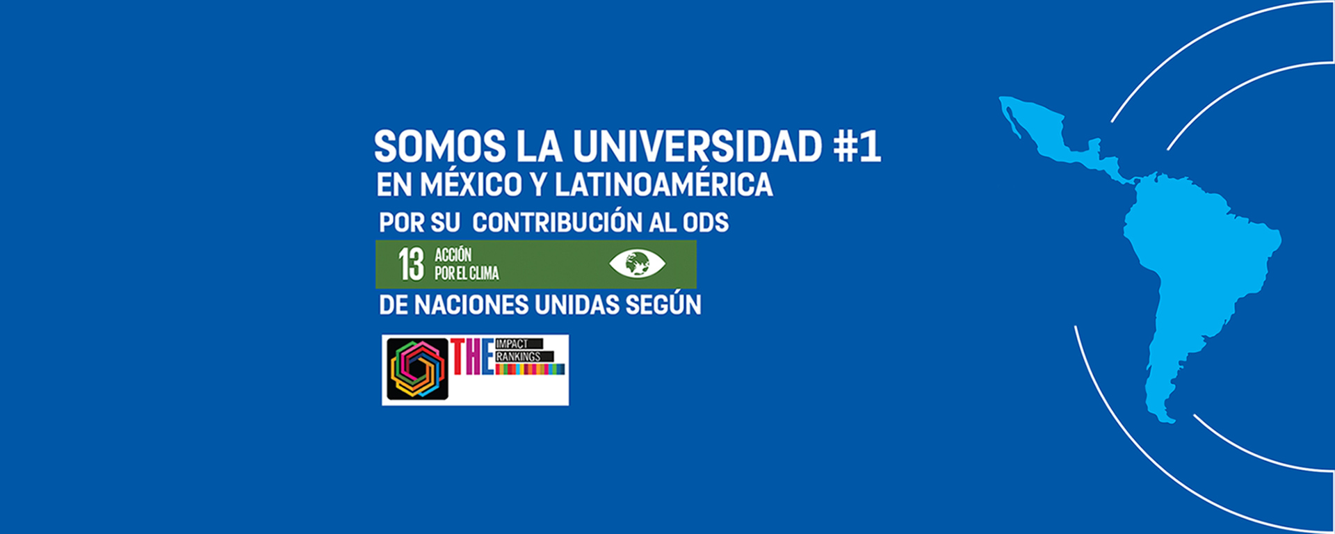 Somos la Universidad número 1 en México y Latinoamerica por su contribución al ODS 13 acción por el clima.