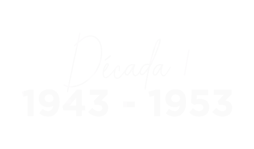 Década 1 1943 -1953