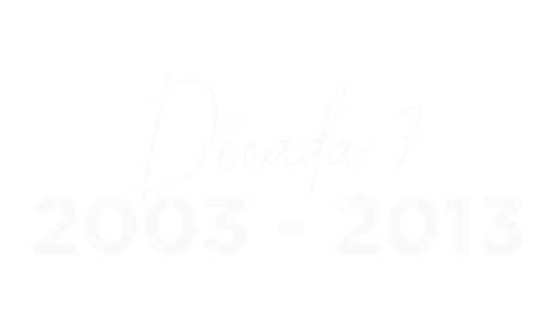Década 7 2003 -2013