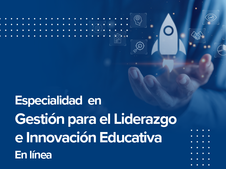EGE-V: Especialidad en Gestión para el Liderazgo e Innovación Educativa