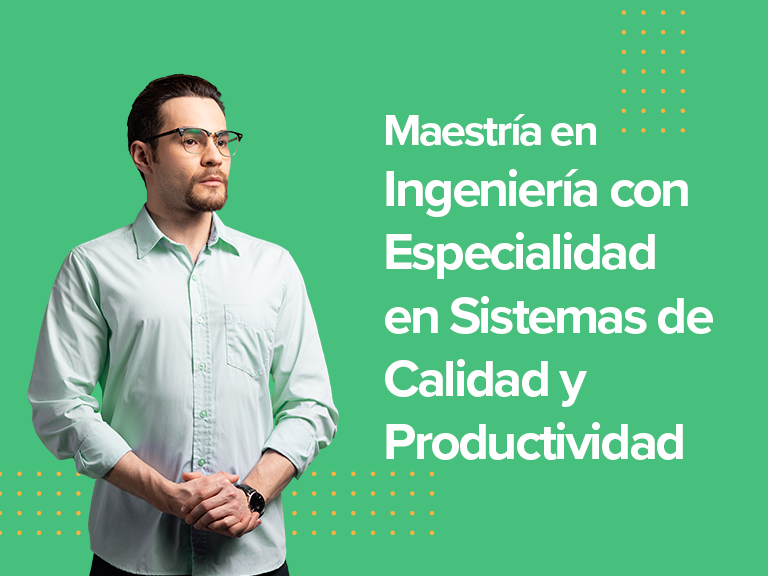 MIP-L: Maestría en Ingeniería con especialidad en Sistemas de Calidad y Productividad
