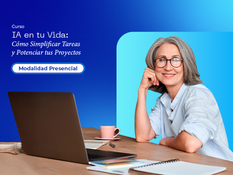 IA en tu Vida: Cómo Simplificar Tareas y Potenciar tus Proyectos (Presencial)