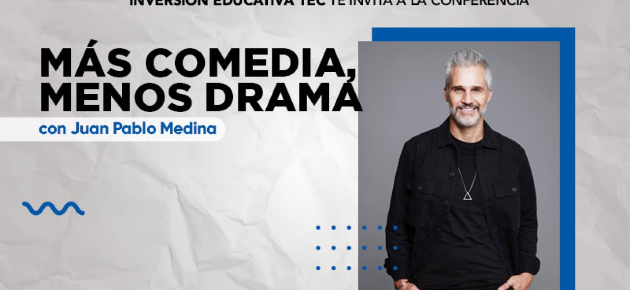 Conferencia "más comedia, menos drama" por Juan Pablo Medina