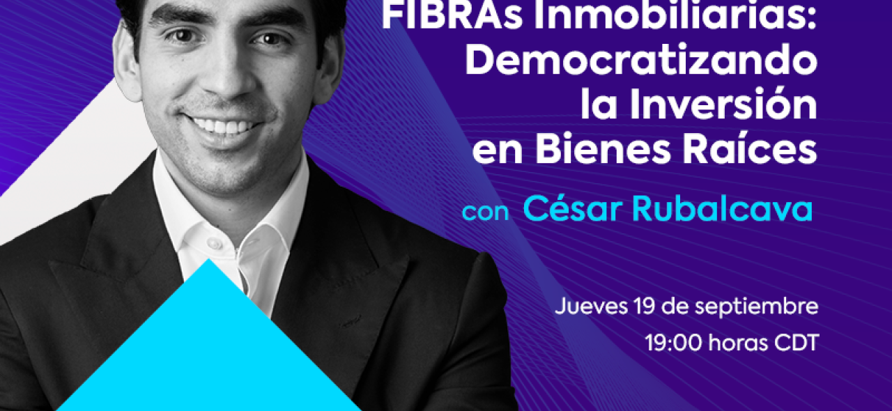 Conferencia en línea "FIBRAs Inmobiliarias: Democratizando la Inversión en Bienes Raíces"