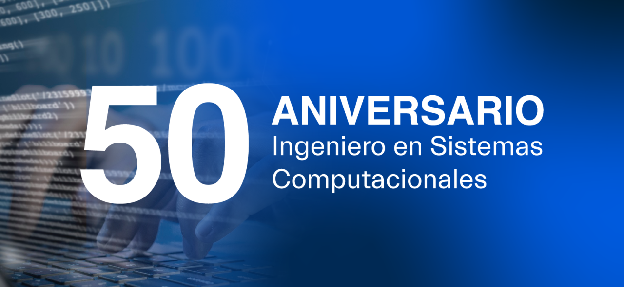 50 Aniversario "Ingeniería en Sistemas Computacionales"
