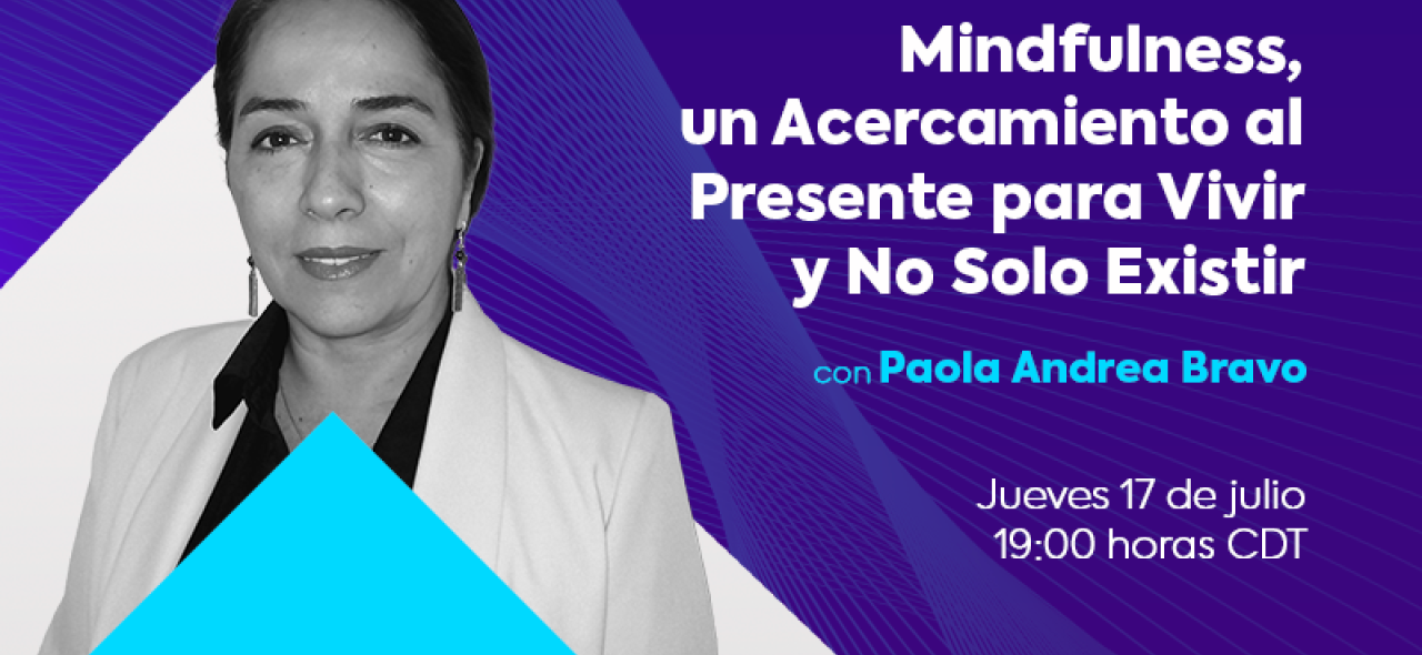 SHARED EXPERIENCES Mindfulness, un Acercamiento al Presente para Vivir y No Solo Existir