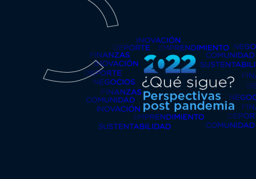 2022 ¿qué sigue? Perspectivas post pandemia