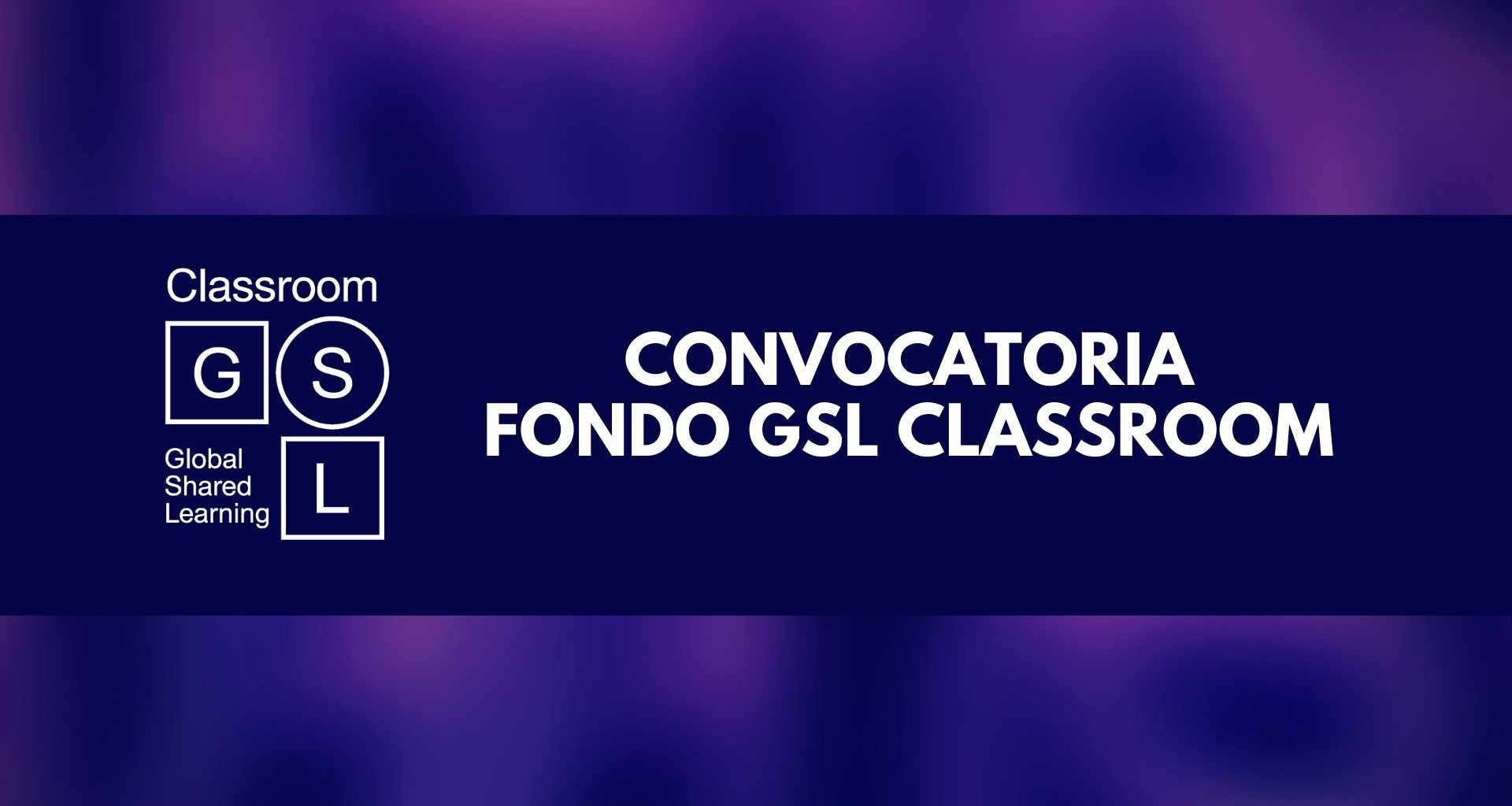Convocatoria Fondo GSL Classroom 2023