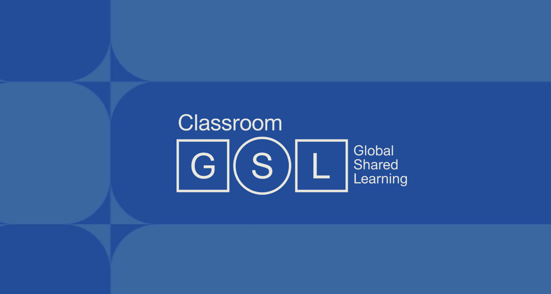 Global Shared Learning: Classroom (GSL Classroom) 