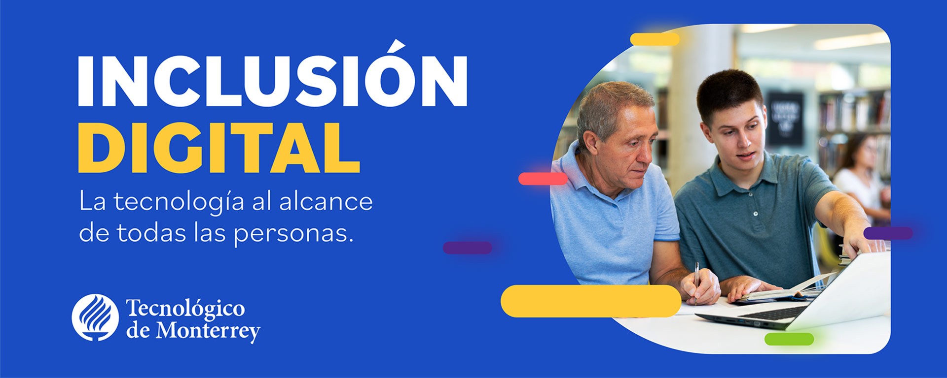 La tecnología al alcance de todos Inclusión Digital en el Tec de Monterrey