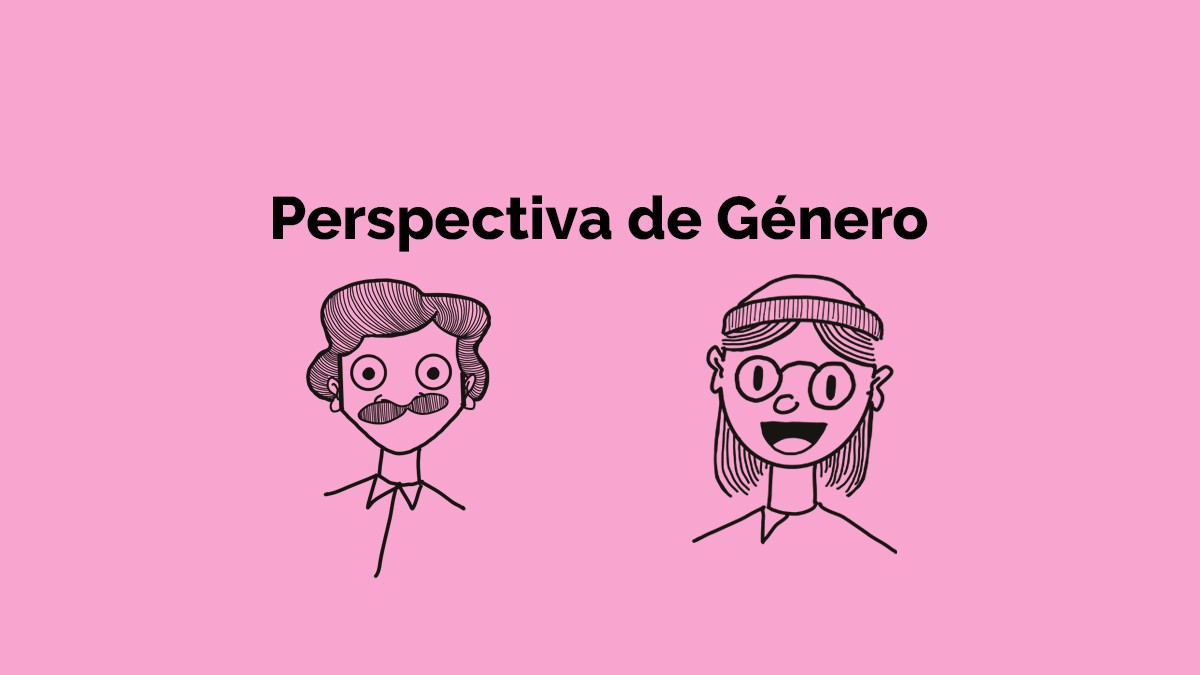 Perspectiva de género: Actuar con perspectiva de género implica cuestionar estereotipos con que fuimos educados. No es nuestra biología sino la cultura la que da pie a creencias que privilegian a unos grupos y discriminan a otros. Juntas(os) podemos transformar esta realidad.